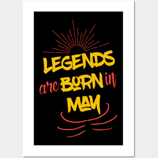 Legends Are Born In May Posters and Art